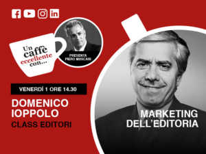 Un caffè eccellente con… Domenico Ioppolo Marketing dell’editoria…