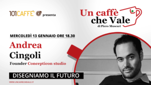 Andrea Cingoli, founder di Concepticon studio, è l'ospite della puntata #uncaffechevale del 13 gennaio
